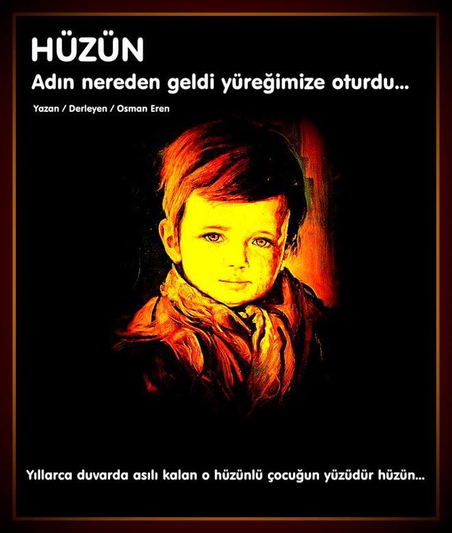 HÜZÜN ADIN NEREDEN GELDİ YÜREĞİMİZE OTURDU...