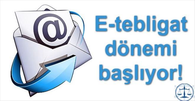 ?Elektronik Tebligat? Uygulaması Başlıyor