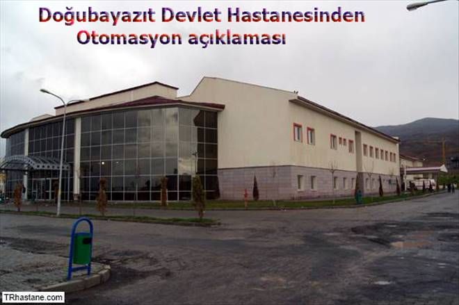 DOĞUBAYAZIT DEVLET HASTANESİNDEN OTOMASYON AÇIKLAMASI