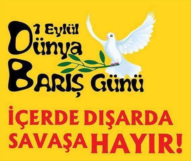 1 Eylül Dünya Barış Günü Ama  Ortada Bir Mutluluk Yok Bekliyoruz...