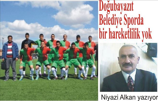 Doğubayazıt Belediye Sporda bir hareketlilik yok