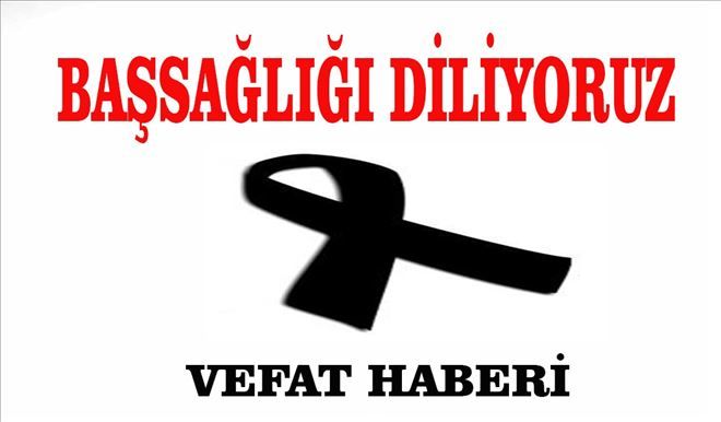 DOĞUBAYAZIT´TA VEFAT HABERLERİ