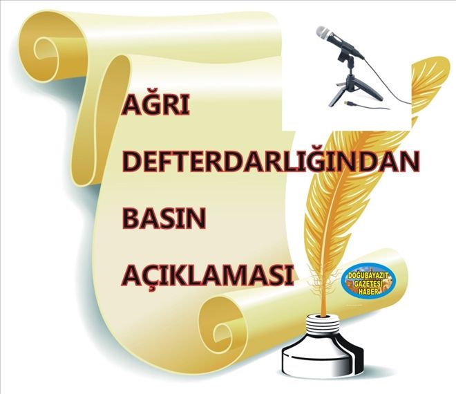 AĞRI DEFTERDARLIĞINDAN BASIN AÇIKLAMASI