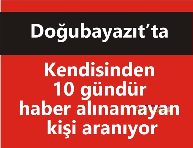 Şefik Kılıç´ın bulunması için çalışma yürütülüyor