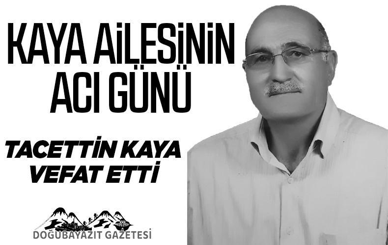 TACETTİN KAYA VEFAT ETTİ