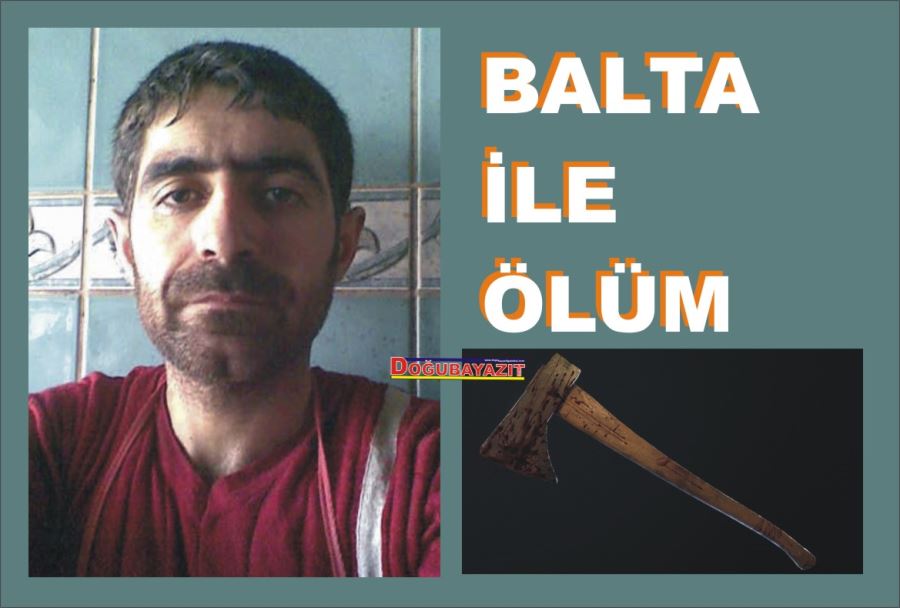 Ağrı’da bir kadın tartıştığı kocasını balta ile öldürdü