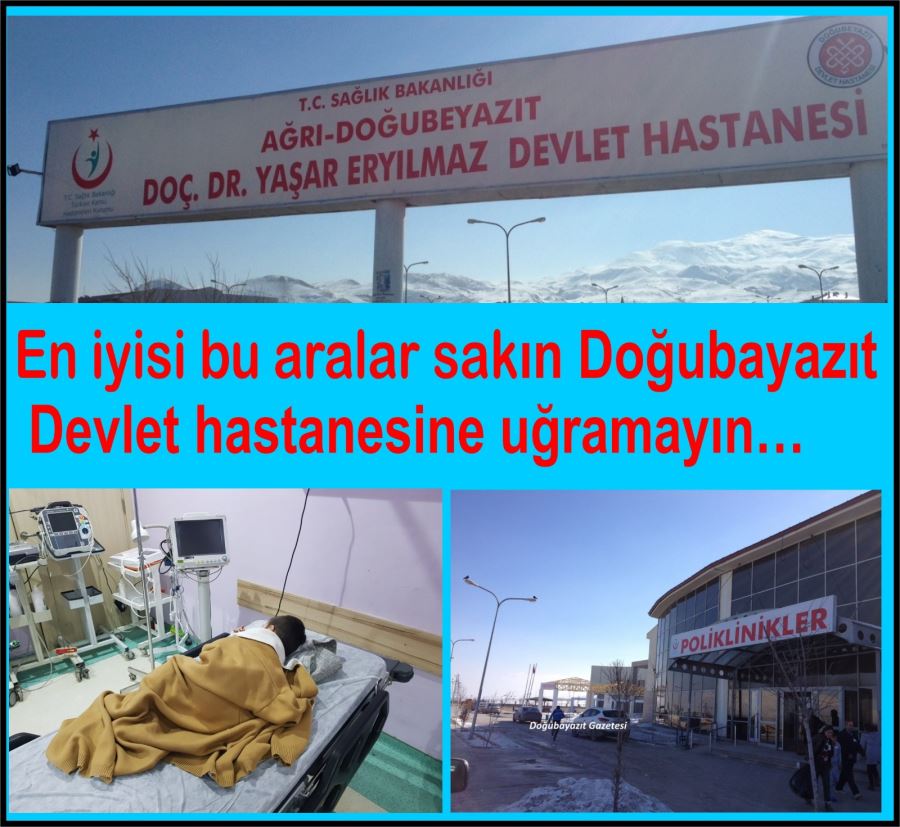 DOĞUBAYAZIT’TA VİRÜS NEDENİYLE DOKTORLAR ÇOK GERGİN,  HASTALAR ve YAKINLARI İSE ÇOK ÜZGÜN…
