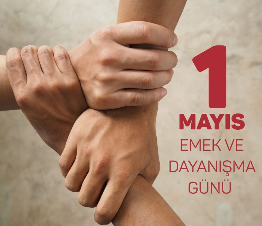 EMEĞİN VE ALINTERİNİN TARİHİDİR 1 MAYIS…