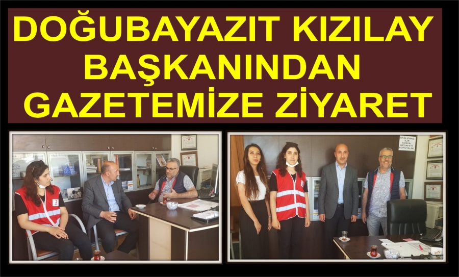 DOĞUBAYAZIT KIZILAY BAŞKANINDAN GAZETEMİZE ZİYARET