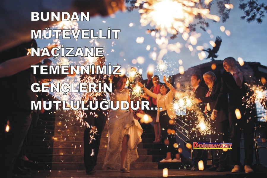 KORONAVİRÜS BU YIL DOĞUBAYAZIT’TA DÜĞÜN TALEPLERİNİ ÖTELEDİ…