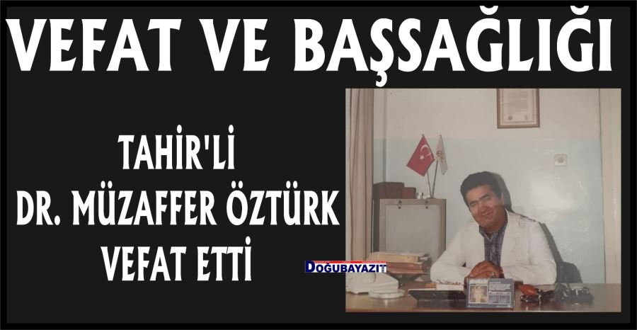 DR. MÜZAFFER ÖZTÜRK VEFAT ETTİ