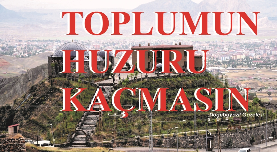 TOPLUMUN HUZURU KAÇMASIN