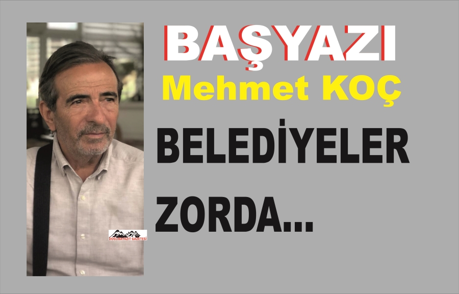 BELEDİYELER ZORDA