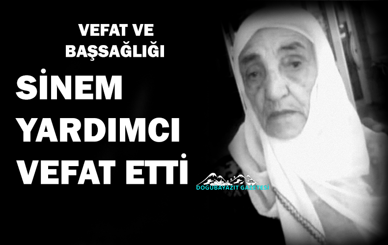 AKRABAMIZ OLAN MEHMET YARDIMCI’NIN ANNESİ SİNEM YARDIMCI VEFAT ETTİ