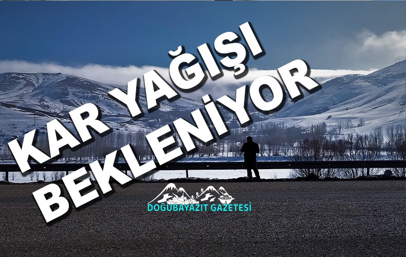 Ağrı ve Iğdır çevrelerinde kar yağışı bekleniyor