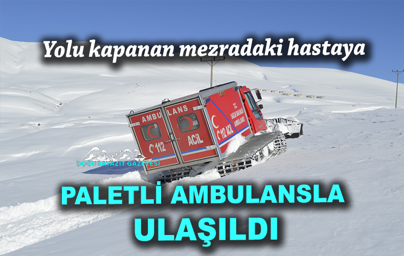 KAR NEDENİYLE MEZRAYA PALETLİ AMBULANS