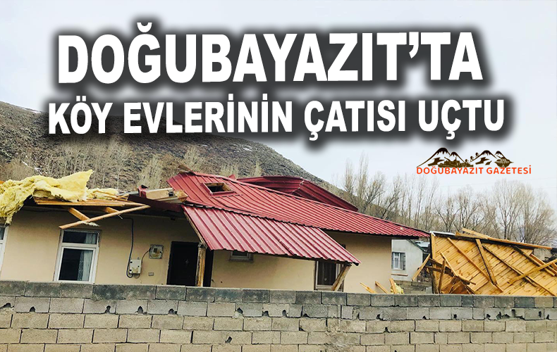 Fırtına köy evlerinin çatısını uçurdu
