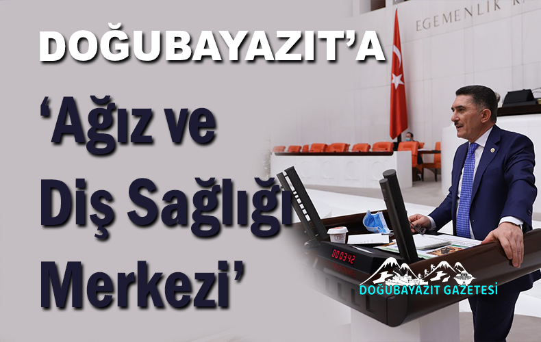 DİŞ SAĞLIĞI MERKEZİ, DOĞUBAYAZIT’A ŞART OLAN BİR HİZMETTİ