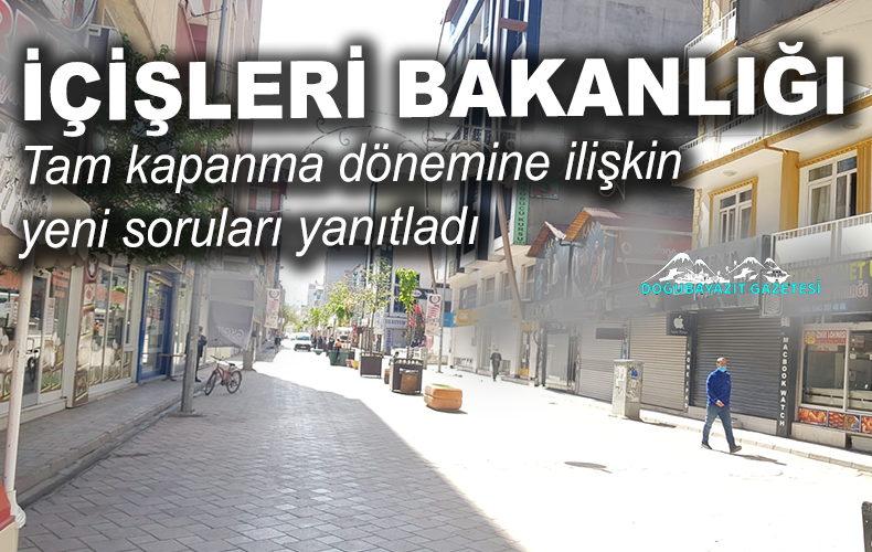 İçişleri Bakanlığı, tam kapanma dönemiyle ilgili yeni sorulara yanıt verdi.