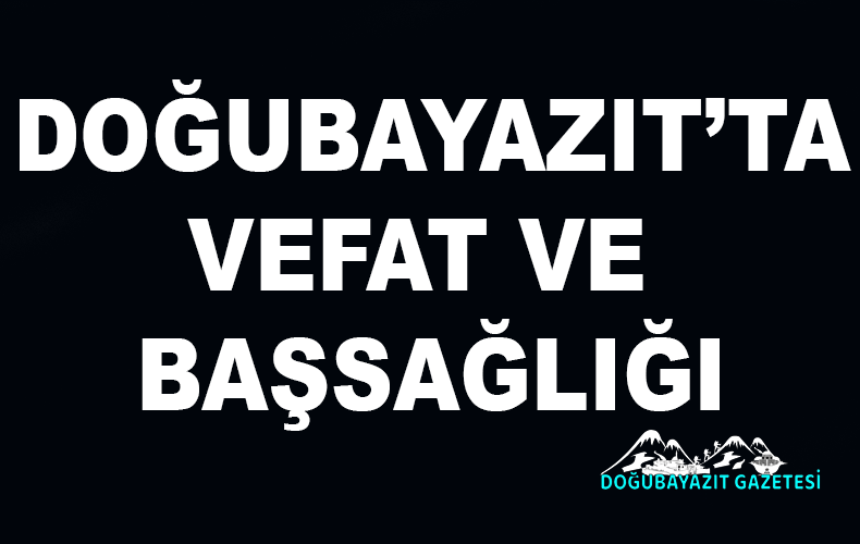 VEFAT EDENLERE ALLAHTAN RAHMET, AİLELERİNE BAŞSAĞLIĞI DİLİYORUZ