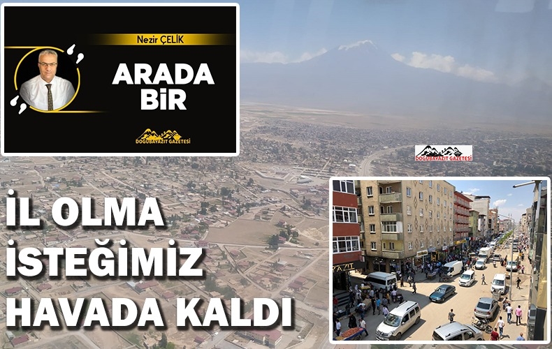 DOĞUBAYAZIT SAHİPSİZ DENEBİLECEK KADAR YALNIZ 