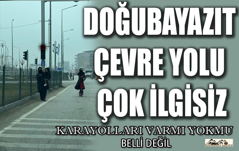  DOĞUBAYAZIT ÇEVRE YOLU TAM BİR ÖLÜMCÜL TUZAK HALİNE GELDİ. 