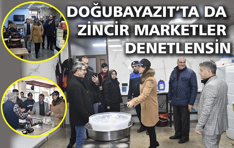 DOĞUBAYAZIT’TA NEDEN ZİNCİR MARKETLER DENETLENMİYOR?