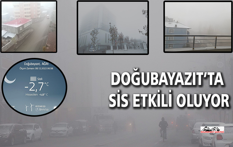 Doğubayazıt’ta sabah erken saatlerde sis etkili oluyor.