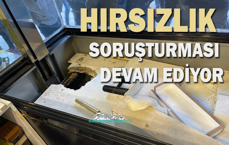 DOĞUBAYAZIT’TA 16 KİLOGRAM ALTIN VE 1 KİLOGRAM GÜMÜŞÜN ÇALINDIĞI HIRSIZLIK OLAYI…