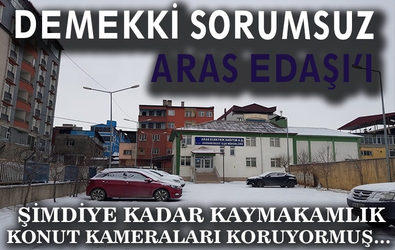 DOĞUBAYAZIT ARAS-EDAŞ HİZMET BİNASINA HIRSIZ GİRDİ