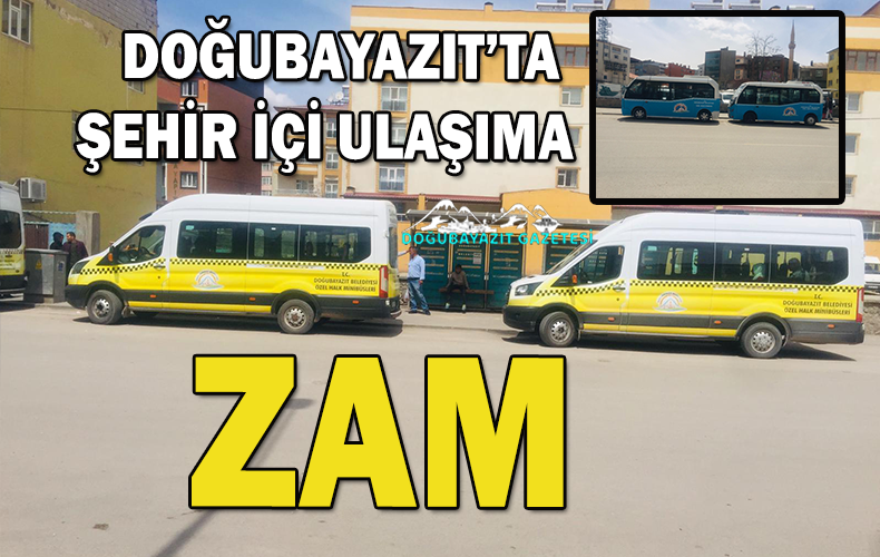 DOĞUBAYAZIT BELEDİYESİ TARAFINDAN ŞEHİR İÇİ ULAŞIMA ZAM YAPILDI.