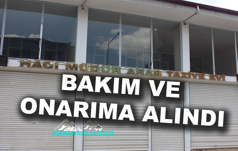 TAZİYE EVİ BİR AY BOYUNCA TADİLAT GÖRECEK