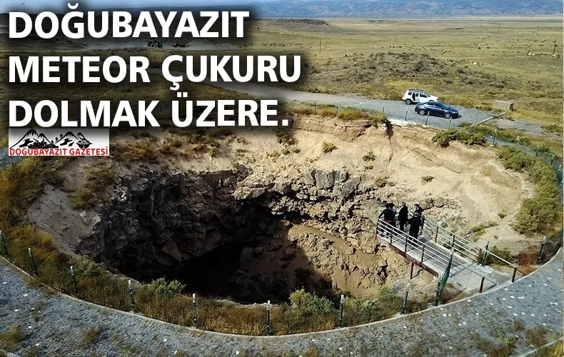 DOĞUBAYAZIT´TA BULUNAN METEOR ÇUKURUNUN DERİNLİĞİ AZALIYOR