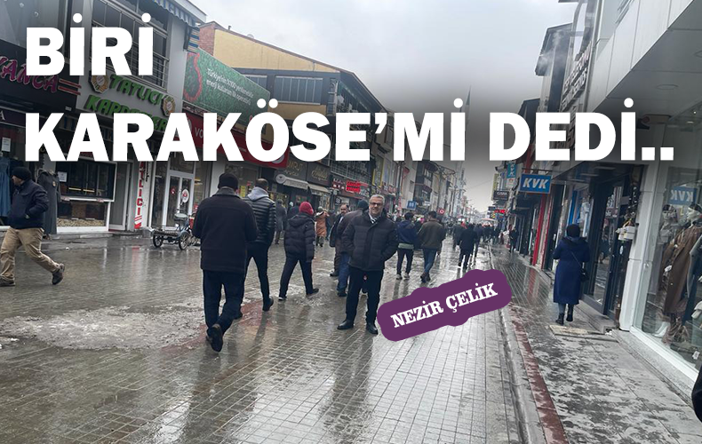 KARAKÖSE, AĞRI ADINI ALDIĞINDAN BERİ YETERİNCE TANINDIĞI SÖYLENEMEZ. 