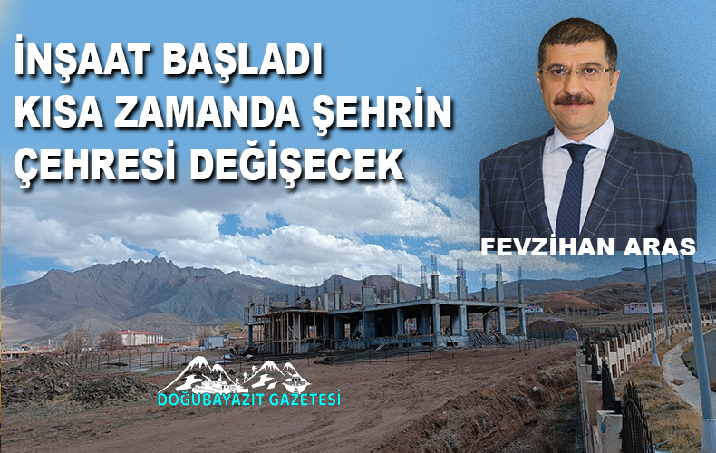 FEVZİHAN ARAS’IN YAPTIRACAĞI 200 KİŞİLİK KIZ ÖĞRENCİ YURDU İLE DOĞUBAYAZIT’IN ÇEHRESİ DEĞİŞECEK