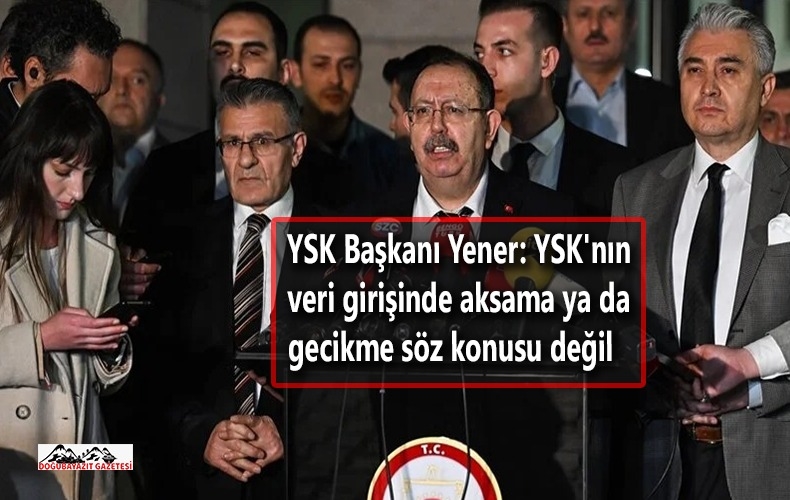 YSK BAŞKANI YENER: YSK