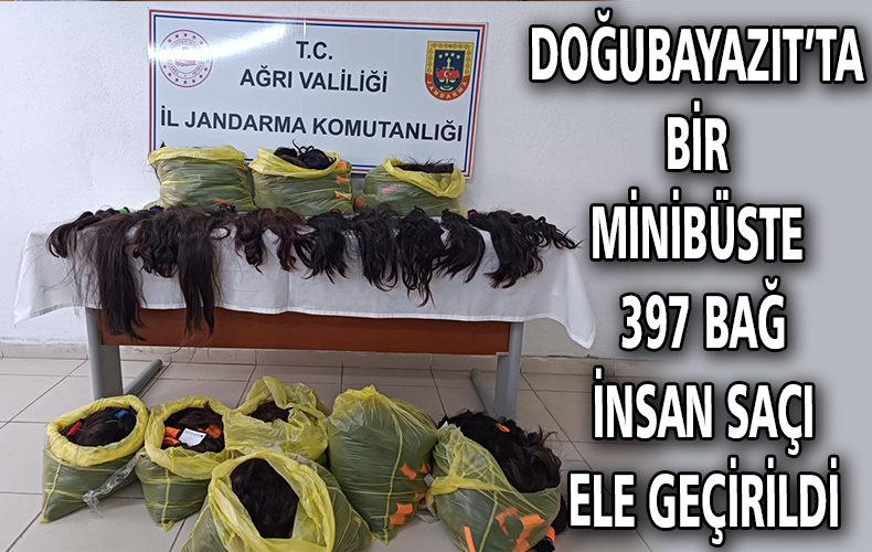 Doğubayazıt’ta bir minibüste yolculuk yapan kişiye ait poşetler içerisinde 397 bağ insan saçı ele geçirildi