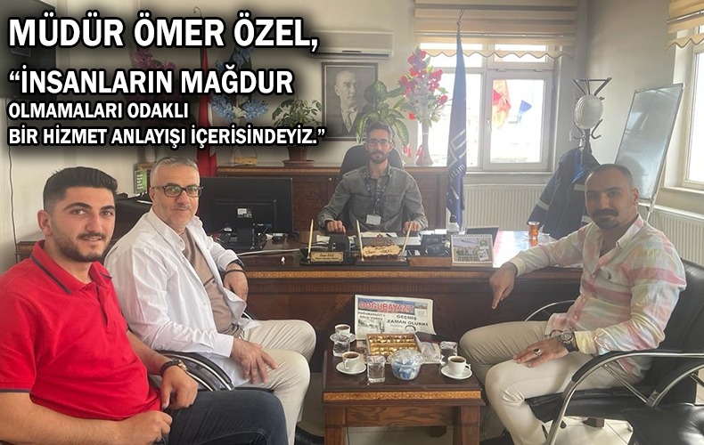 GAZETEMİZDEN ARAS EDAŞ DOĞUBAYAZIT ŞUBE MÜDÜRÜ ÖMER ÖZEL’E ZİYARET