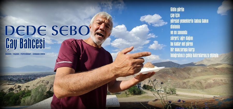 DEDE SEBO ÇAY BAHÇESİ /DOĞUBAYAZIT 