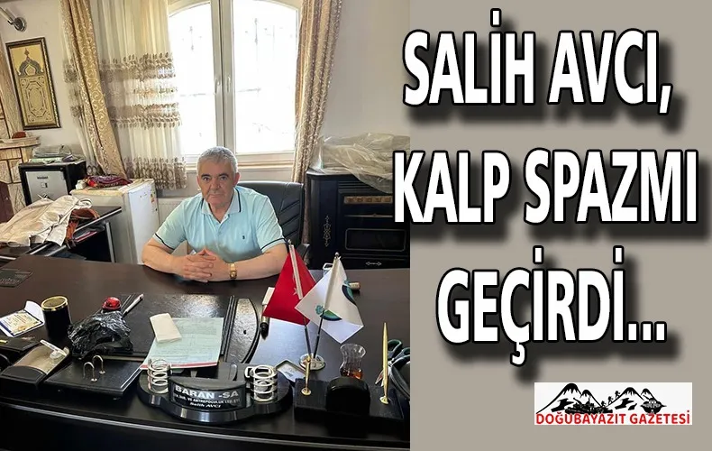 SALİH AVCI’NIN SAĞLIK DURUMU İYİ