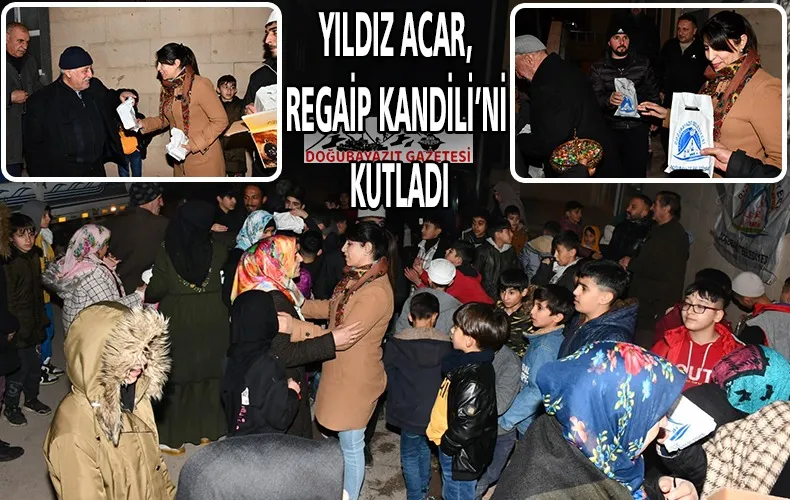 YILDIZ ACAR,  REGAİP KANDİLİ’Nİ KUTLADI