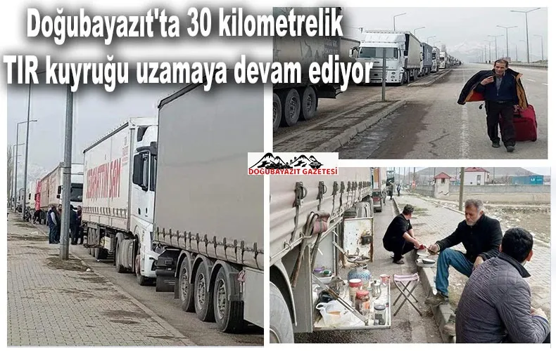 GÜRBULAK SINIR KAPISINDA MEYDANA GELEN TIR KUYRUKLARI 80’Lİ YILLARI HATIRLATI.