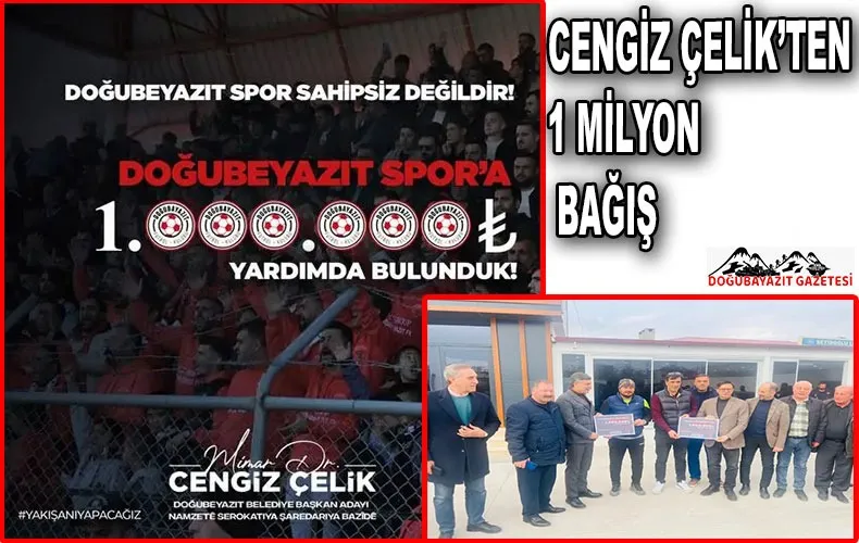 AK PARTİ BELEDİYE BAŞKAN ADAYI CENGİZ ÇELİK, DOĞUBAYAZIT SPORA BİR MİLYON DESTEKLE KATKI SAĞLADI