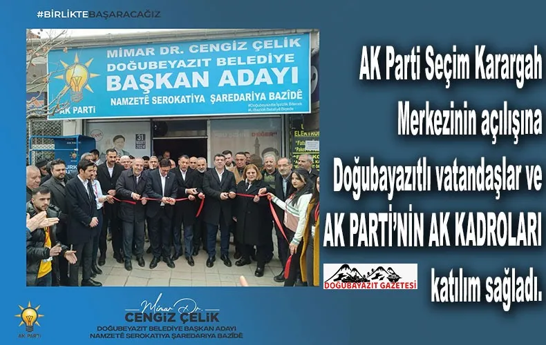 AK PARTİ DOĞUBAYAZIT SEÇİM KOORDİNASYON MERKEZİ FAALİYETE GEÇTİ