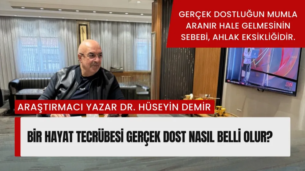 BİR HAYAT TECRÜBESİ GERÇEK DOST NASIL BELLİ OLUR? 