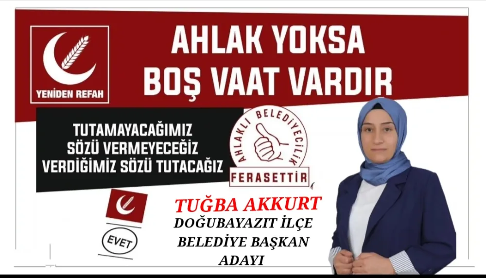 TUĞBA AKKURT, YENİDEN REFAH PARTİSİ DOĞUBAYAZIT BELEDİYE BAŞKAN ADAYI