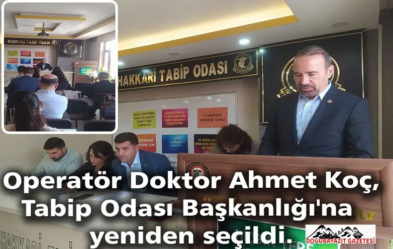 VAN- HAKKARİ TABİB ODASI BAŞKANI OP. DR. AHMET KOÇ, HEKİMLERİN TAKDİRİNİ YENİDEN KAZANDI