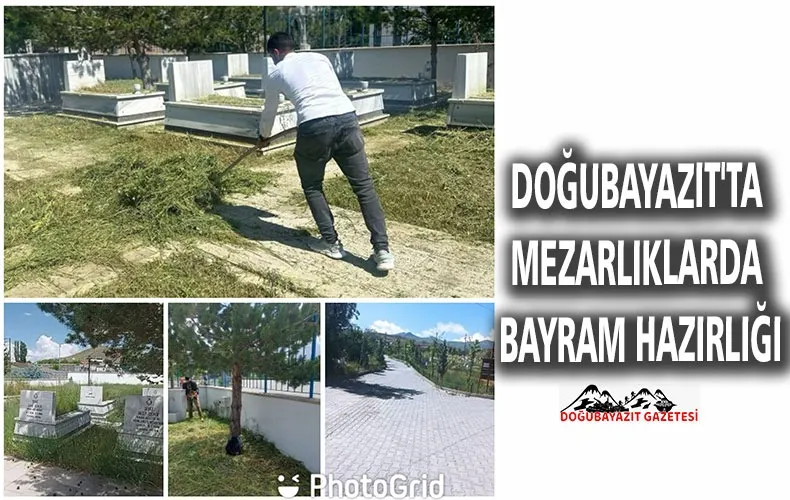 DOĞUBAYAZIT’TA YAKLAŞAN KURBAN BAYRAMI ÖNCESİ MEZARLIKTA  ÇALIŞMA BAŞLATILDI