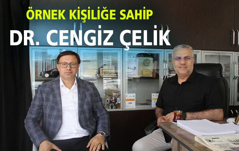  BÖLGENİN EN BÜYÜK YATIRIMININ BAŞINDA OLAN DR. CENGİZ ÇELİK, GAZETEMİZİ ZİYARET ETTİ