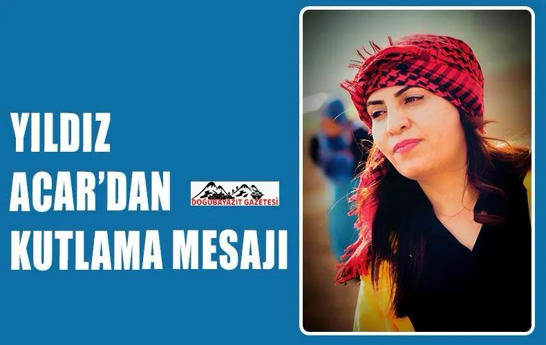 DOĞUBAYAZIT ESKİ BELEDİYE BAŞKANI YILDIZ ACAR, 10 OCAK ÇALIŞAN GAZETECİLER GÜNÜ NEDENİYLE MESAJ YAYINLADI 